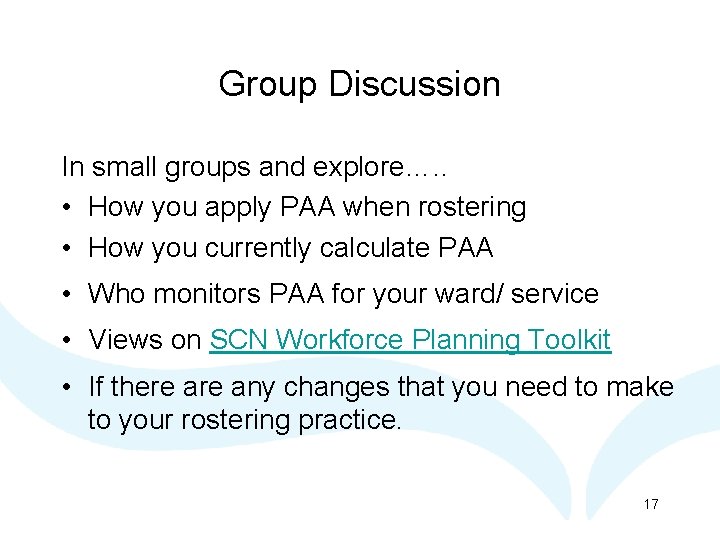 Group Discussion In small groups and explore…. . • How you apply PAA when