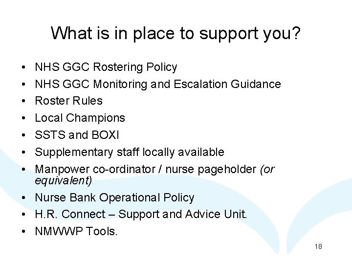 What is in place to support you? • • NHS GGC Rostering Policy NHS