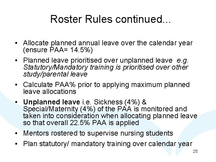 Roster Rules continued. . . • Allocate planned annual leave over the calendar year