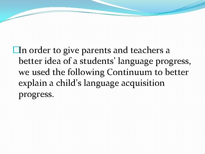 �In order to give parents and teachers a better idea of a students’ language