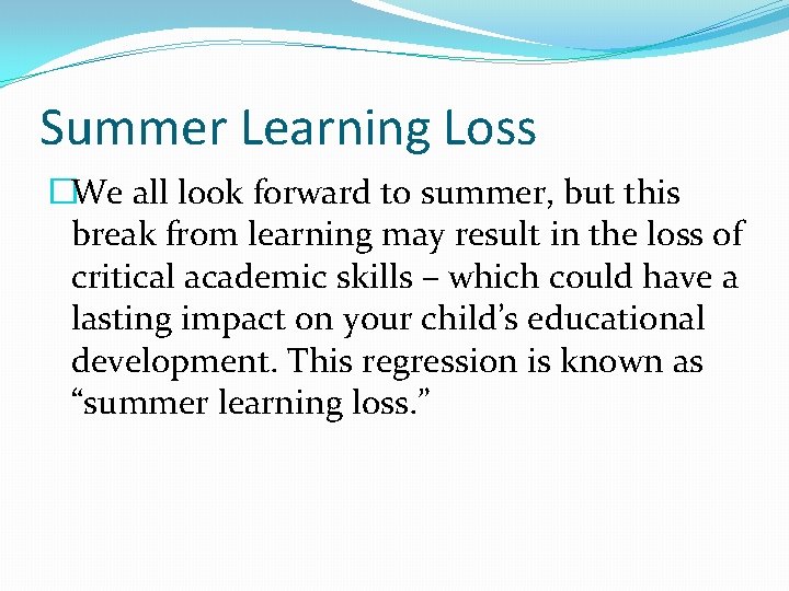 Summer Learning Loss �We all look forward to summer, but this break from learning