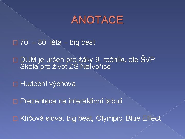 ANOTACE � 70. – 80. léta – big beat � DUM je určen pro