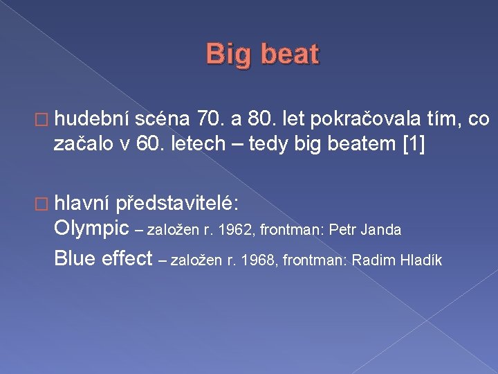 Big beat � hudební scéna 70. a 80. let pokračovala tím, co začalo v