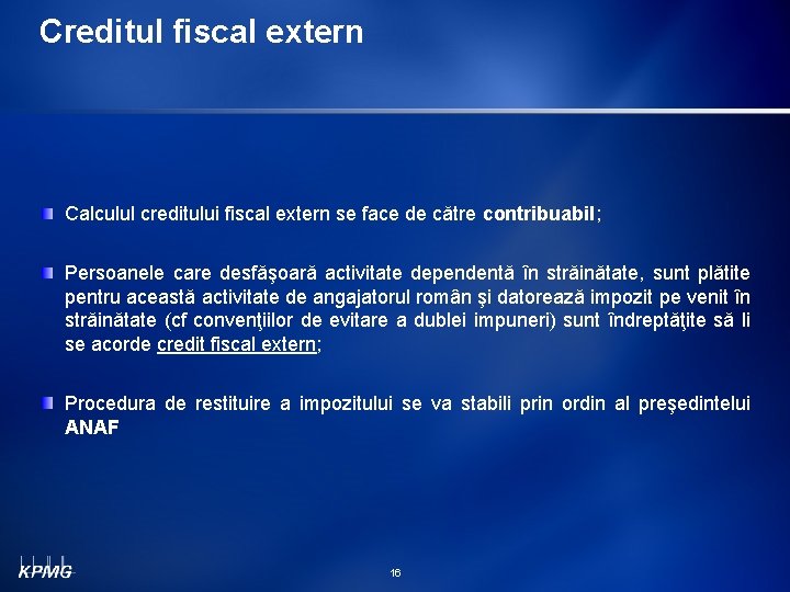 Creditul fiscal extern Calculul creditului fiscal extern se face de către contribuabil; Persoanele care