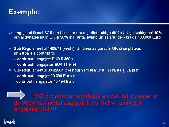 Exemplu: Un angajat al firmei SOS din UK, care reședința obișnuită în UK și