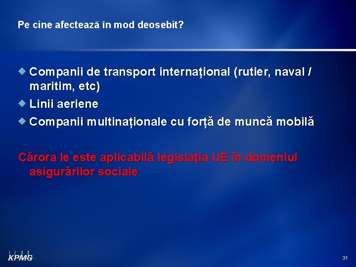 Pe cine afectează în mod deosebit? Companii de transport internațional (rutier, naval / maritim,