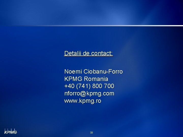 Detalii de contact: Noemi Ciobanu-Forro KPMG Romania +40 (741) 800 700 nforro@kpmg. com www.