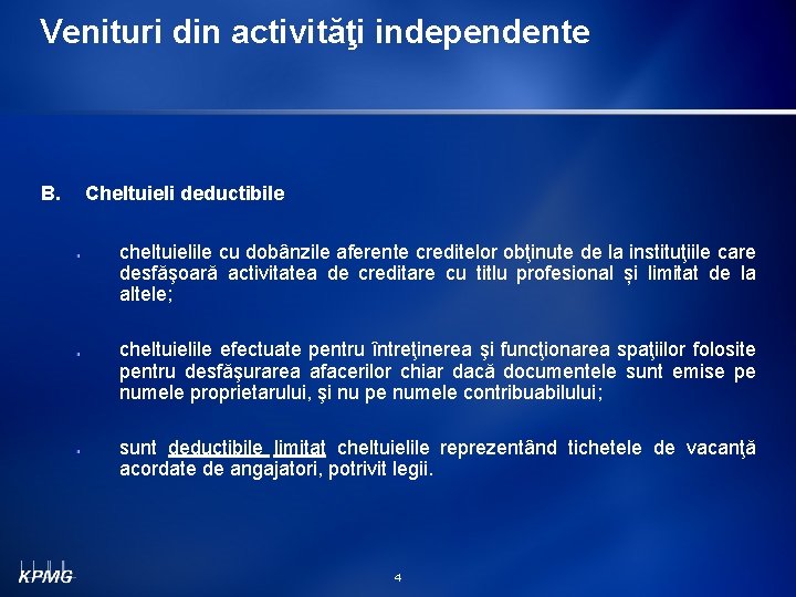 Venituri din activităţi independente B. Cheltuieli deductibile cheltuielile cu dobânzile aferente creditelor obţinute de