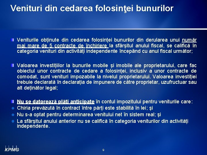 Venituri din cedarea folosinţei bunurilor Veniturile obţinute din cedarea folosinţei bunurilor din derularea unui