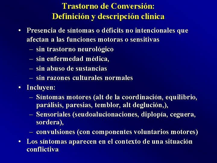 Trastorno de Conversión: Definición y descripción clínica • Presencia de síntomas o déficits no