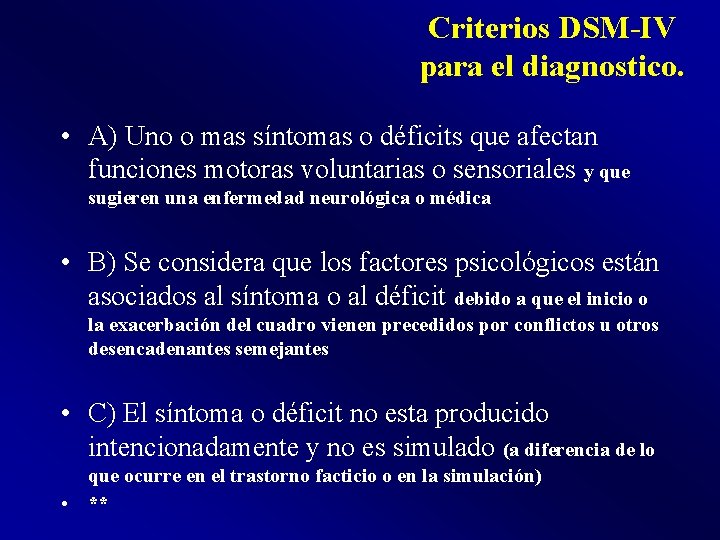 Criterios DSM-IV para el diagnostico. • A) Uno o mas síntomas o déficits que