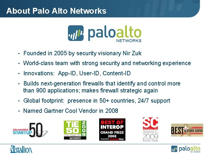 About Palo Alto Networks • Founded in 2005 by security visionary Nir Zuk •