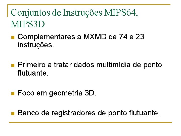 Conjuntos de Instruções MIPS 64, MIPS 3 D n Complementares a MXMD de 74