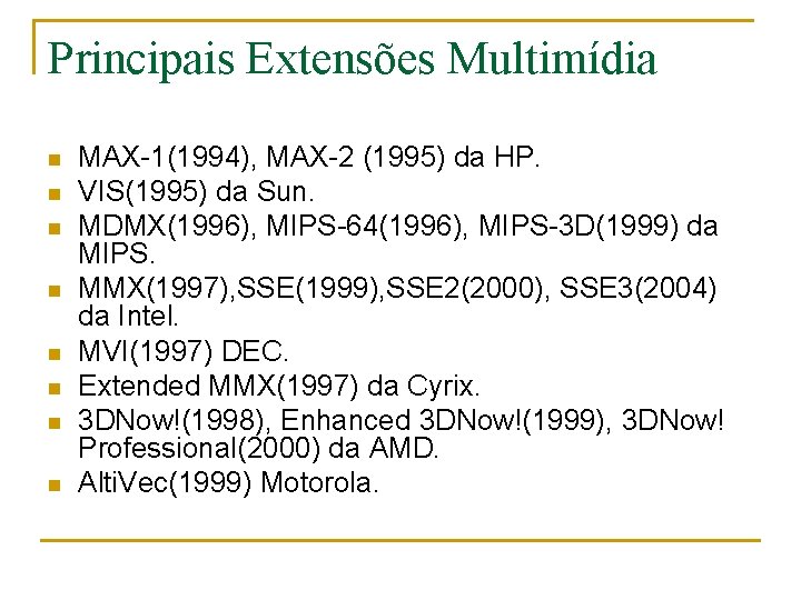 Principais Extensões Multimídia n n n n MAX-1(1994), MAX-2 (1995) da HP. VIS(1995) da