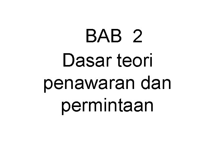 BAB 2 Dasar teori penawaran dan permintaan 