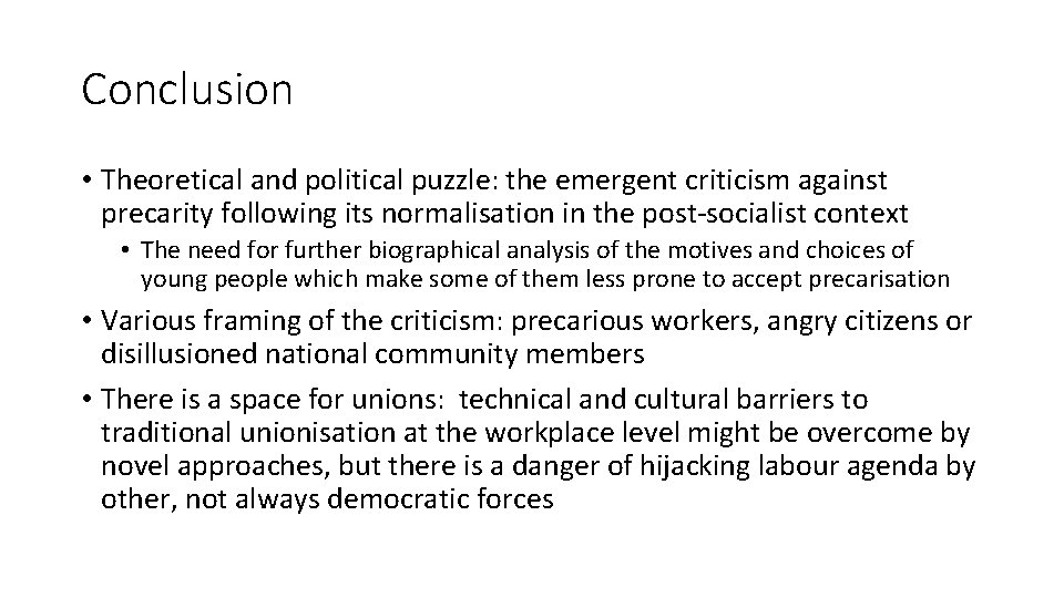 Conclusion • Theoretical and political puzzle: the emergent criticism against precarity following its normalisation