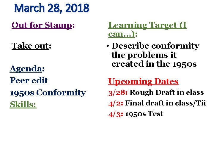 March 28, 2018 Out for Stamp: Take out: Agenda: Peer edit 1950 s Conformity