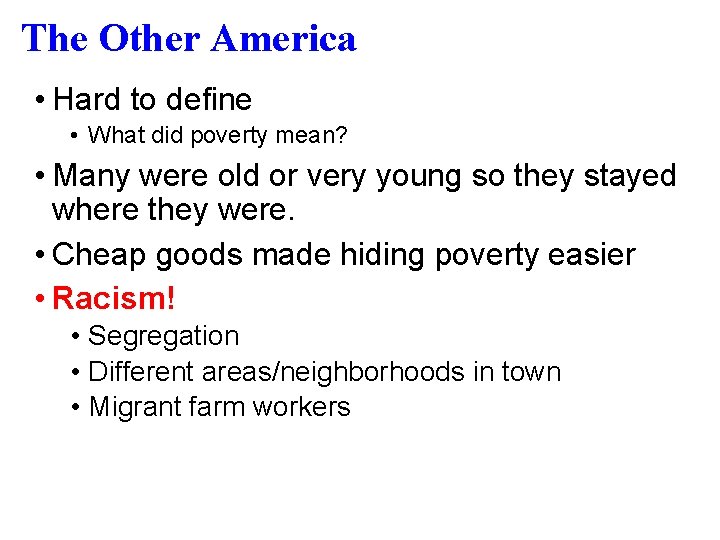 The Other America • Hard to define • What did poverty mean? • Many