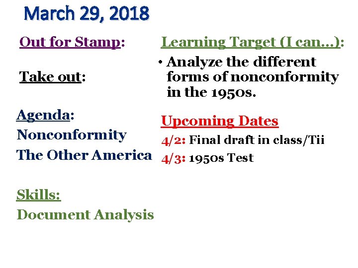 March 29, 2018 Out for Stamp: Take out: Learning Target (I can…): • Analyze