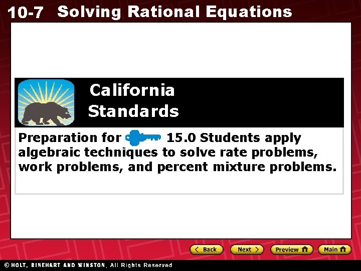 10 -7 Solving Rational Equations California Standards Preparation for 15. 0 Students apply algebraic