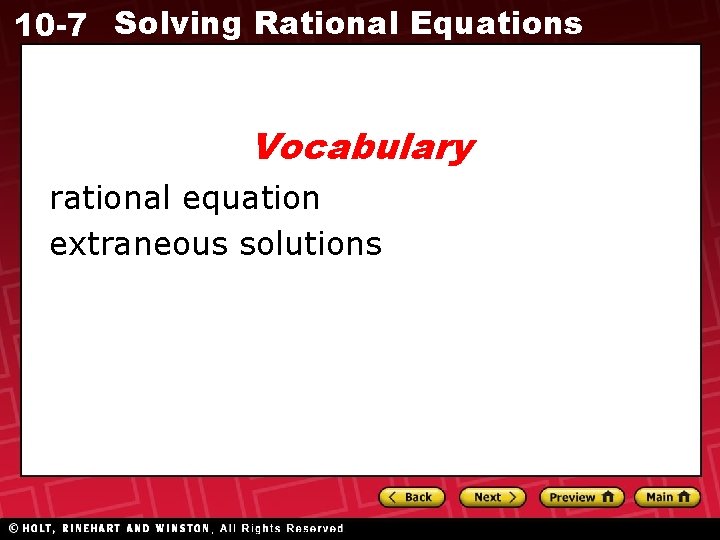 10 -7 Solving Rational Equations Vocabulary rational equation extraneous solutions 