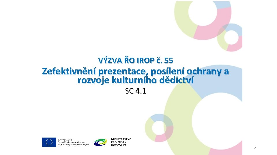 VÝZVA ŘO IROP č. 55 Zefektivnění prezentace, posílení ochrany a rozvoje kulturního dědictví SC