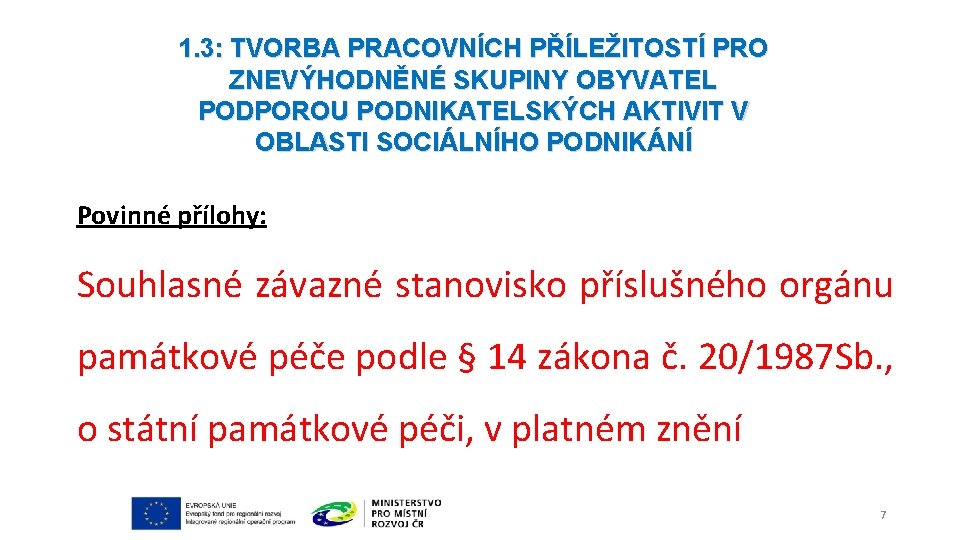 1. 3: TVORBA PRACOVNÍCH PŘÍLEŽITOSTÍ PRO ZNEVÝHODNĚNÉ SKUPINY OBYVATEL PODPOROU PODNIKATELSKÝCH AKTIVIT V OBLASTI