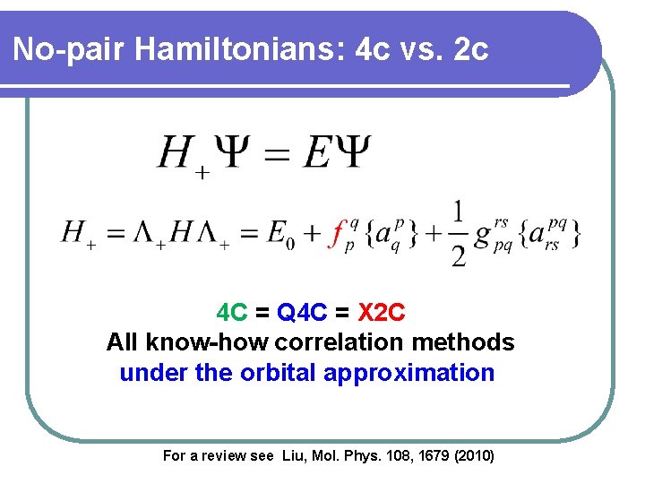 No-pair Hamiltonians: 4 c vs. 2 c 4 C = Q 4 C =