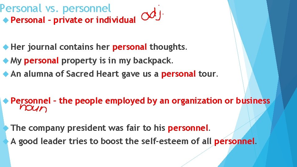Personal vs. personnel Personal Her – private or individual journal contains her personal thoughts.