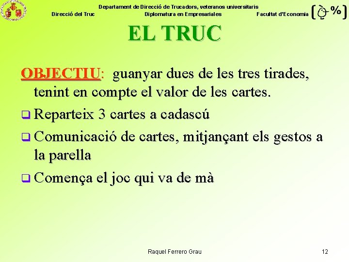 Departament de Direcció de Trucadors, veteranos universitaris Direcció del Truc Diplomatura en Empresariales Facultat