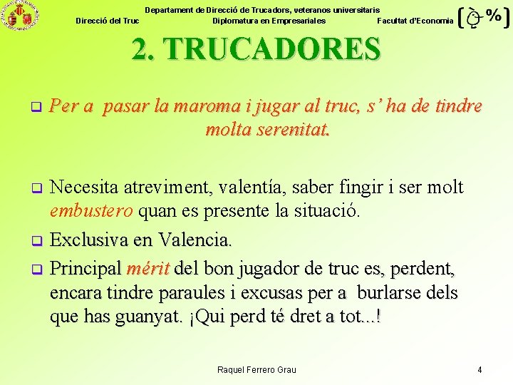 Departament de Direcció de Trucadors, veteranos universitaris Direcció del Truc Diplomatura en Empresariales Facultat