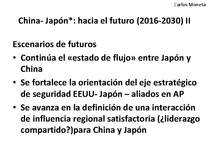 Carlos Moneta China- Japón*: hacia el futuro (2016 -2030) II Escenarios de futuros •