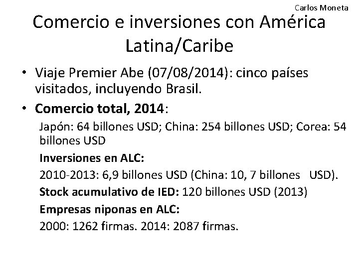 Carlos Moneta Comercio e inversiones con América Latina/Caribe • Viaje Premier Abe (07/08/2014): cinco