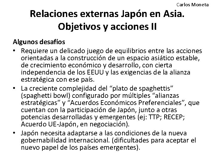 Carlos Moneta Relaciones externas Japón en Asia. Objetivos y acciones II Algunos desafíos •