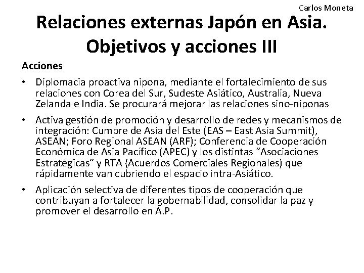 Carlos Moneta Relaciones externas Japón en Asia. Objetivos y acciones III Acciones • Diplomacia