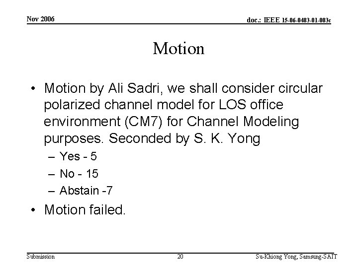 Nov 2006 doc. : IEEE 15 -06 -0483 -01 -003 c Motion • Motion