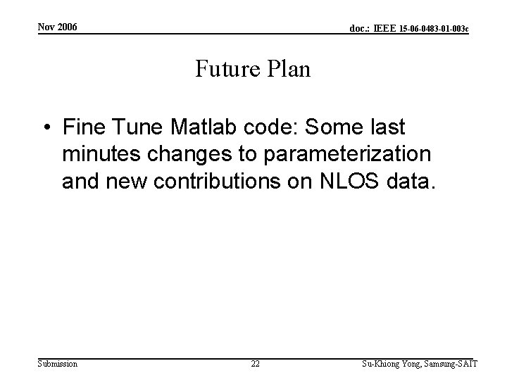 Nov 2006 doc. : IEEE 15 -06 -0483 -01 -003 c Future Plan •