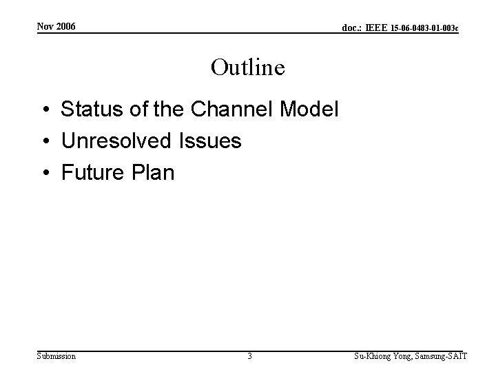 Nov 2006 doc. : IEEE 15 -06 -0483 -01 -003 c Outline • Status