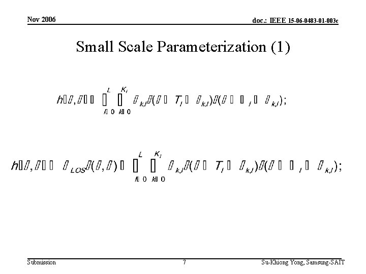 Nov 2006 doc. : IEEE 15 -06 -0483 -01 -003 c Small Scale Parameterization