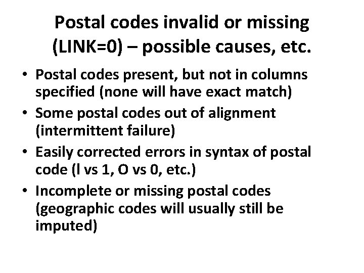 Postal codes invalid or missing (LINK=0) – possible causes, etc. • Postal codes present,