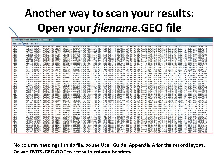 Another way to scan your results: Open your filename. GEO file No column headings