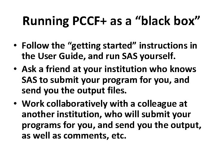 Running PCCF+ as a “black box” • Follow the “getting started” instructions in the