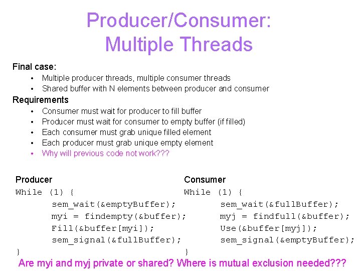 Producer/Consumer: Multiple Threads Final case: • • Multiple producer threads, multiple consumer threads Shared