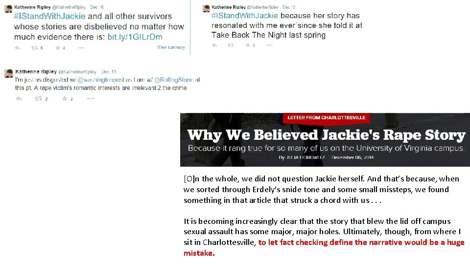 [O]n the whole, we did not question Jackie herself. And that’s because, when we