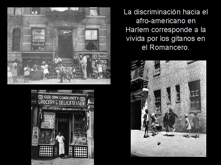 La discriminación hacia el afro-americano en Harlem corresponde a la vivida por los gitanos