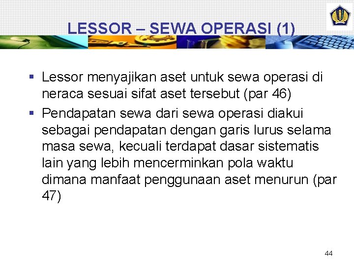 LESSOR – SEWA OPERASI (1) § Lessor menyajikan aset untuk sewa operasi di neraca
