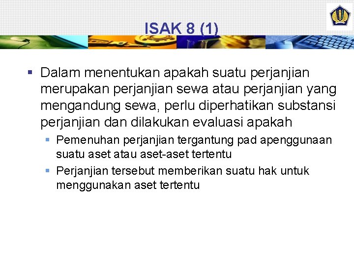 ISAK 8 (1) § Dalam menentukan apakah suatu perjanjian merupakan perjanjian sewa atau perjanjian