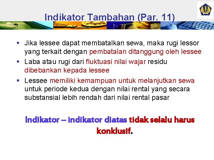 Indikator Tambahan (Par. 11) § Jika lessee dapat membatalkan sewa, maka rugi lessor yang