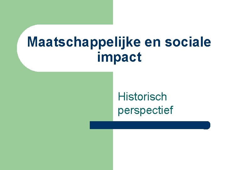 Maatschappelijke en sociale impact Historisch perspectief 