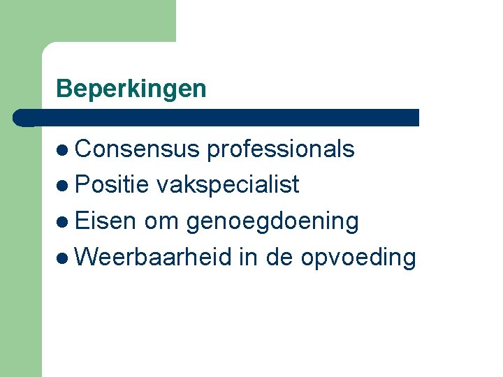 Beperkingen l Consensus professionals l Positie vakspecialist l Eisen om genoegdoening l Weerbaarheid in